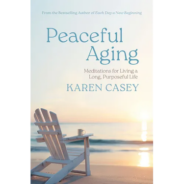 Peaceful Aging: Meditations for Living a Long Purposeful Life