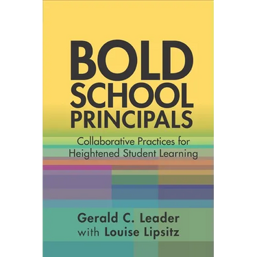Bold School Principals: Collaborative Practices for Heightened Student Learning
