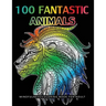 100 Fantastic Animals Adult Coloring Books: Animals and Flowers for Stress Relief Relaxation