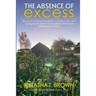 The Absence of Excess: Stories on Cultural Immersion, Godly Love, and Living Surrendered from a Black American Missionary in Africa