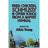 Fried Chicken, Schmussy & Other Songs From a Baptist Hymnal
