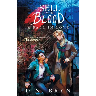 How to Sell Your Blood and Fall in Love