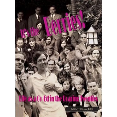 It's the Berries! Life as a Co-Ed in the Roaring Twenties