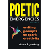 Poetic Emergencies: writing prompts to spark creativity