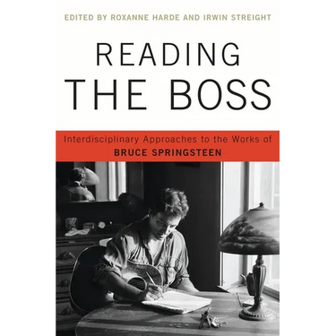 Reading the Boss: Interdisciplinary Approaches to the Works of Bruce Springsteen