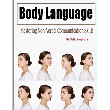Body Language: Mastering Non-Verbal Communication Skills
