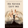 He Never Left Me: The Unexpected Transition