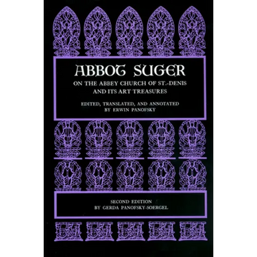 Abbot Suger on the Abbey Church of St. Denis and Its Art Treasures: Second Edition