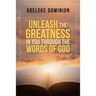 Unleash the Greatness in You Through the Words of God