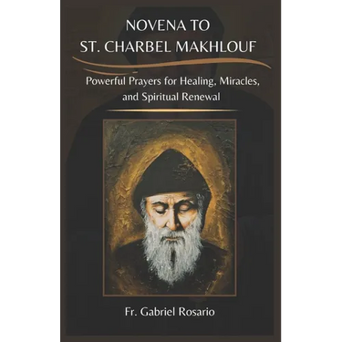 Novena to St. Charbel Makhlouf: Powerful Prayers for Healing, Miracles, and Spiritual Renewal