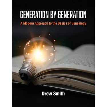 Generation by Generation: A Modern Approach to the Basics of Genealogy