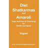 Diet, Shatkarmas and Amaroli - Yogic Nutrition & Cleansing for Health and Spirit: (AYP Enlightenment Series)