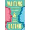 Waiting and Dating: An Orthodox Christian Guide for Navigating Singleness and Godly Relationships