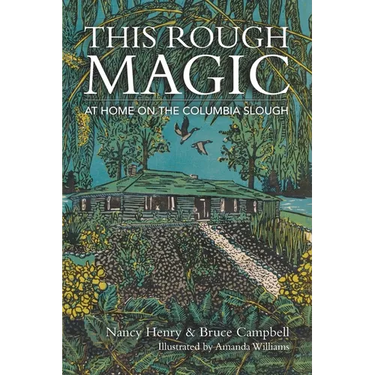 This Rough Magic: At Home on the Columbia Slough
