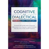 Cognitive and Dialectical Behavior Therapy: The Ultimate CBT and DBT Guide to Interpersonal Effectiveness, Emotion Regulation, Cognitive Dissonance, P