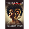 The Love We Had Stays on My Mind