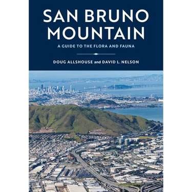 San Bruno Mountain: A Guide to the Flora and Fauna
