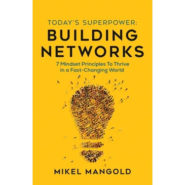 Today's Superpower - Building Networks: 7 Mindset Principles to Thrive in a Fast-Changing World