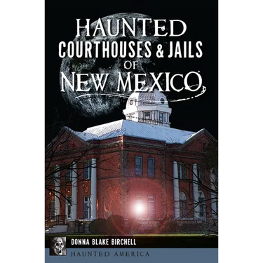 Haunted Courthouses & Jails of New Mexico