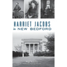 Harriet Jacobs in New Bedford