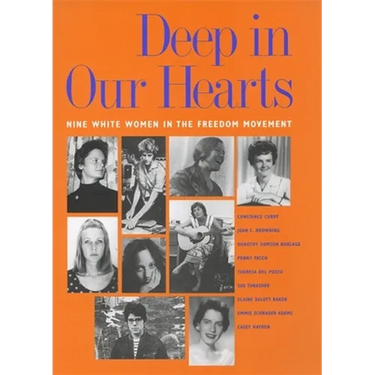 Deep in Our Hearts: Nine White Women in the Freedom Movement
