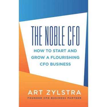 The Noble CFO: How to Start and Grow a Flourishing CFO Business