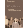 Tell It Like It Is: Reclaiming the Practice of Testimony
