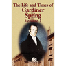 The Life and Times of Gardiner Spring - Vol.1