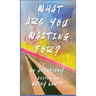 What Are You Waiting For?: An Anthology