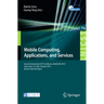Mobile Computing, Applications, and Services: Second International Icst Conference, Mobicase 2010, Santa Clara, Ca, Usa, October 25-28, 2010, Revised