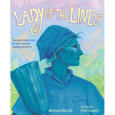 Lady of the Lines: How Maria Reiche Saved the Nazca Lines by Sweeping the Desert