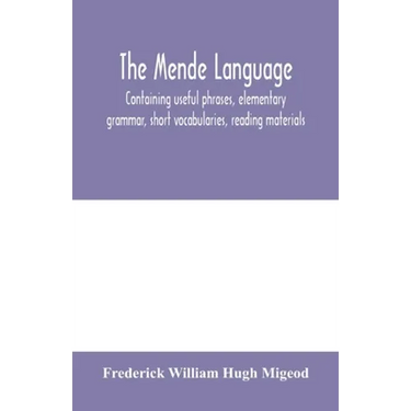 The Mende language, containing useful phrases, elementary grammar, short vocabularies, reading materials