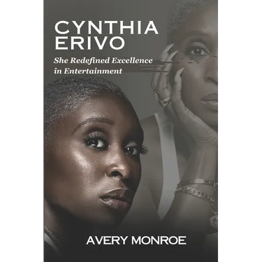 Cynthia Erivo: She Redefined Excellence in Entertainment
