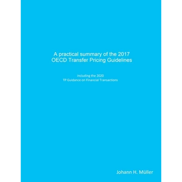 A practical summary of the 2017 OECD Transfer Pricing Guidelines: including the 2020 TP Guidance on Financial Transactions