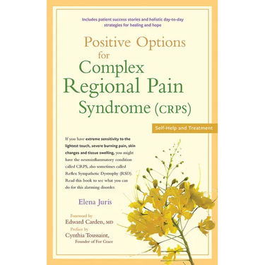 Positive Options for Complex Regional Pain Syndrome (Crps): Self-Help and Treatment