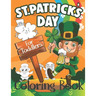 St. Patrick's Day Coloring Book for Toddlers: Cute St. Patrick's Day Children's Book, A Fun Kid Workbook Game For Learning