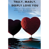 Truly, Madly, Deeply Love You: How to Love Yourself by Improving Self Esteem and Self Confidence