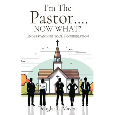I'm The Pastor .... NOW WHAT?: Understanding Your Congregation