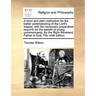A Short and Plain Instruction for the Better Understanding of the Lord's Supper; With the Necessary Preparation Requir'd: For the Benefit of Young Com