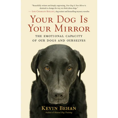 Your Dog Is Your Mirror: The Emotional Capacity of Our Dogs and Ourselves