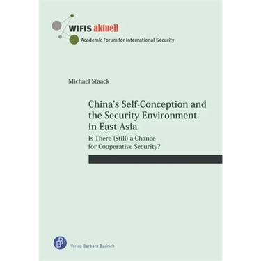 China's Self-Conception and the Security Environment in East Asia: Is There (Still) a Chance for Cooperative Security?