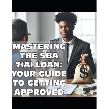 Mastering the SBA 7(a) Loan: Your Guide to Getting Approved