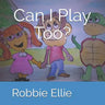 Can I Play Too?