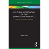 Cultural Astronomy of the Japanese Archipelago: Exploring the Japanese Skyscape