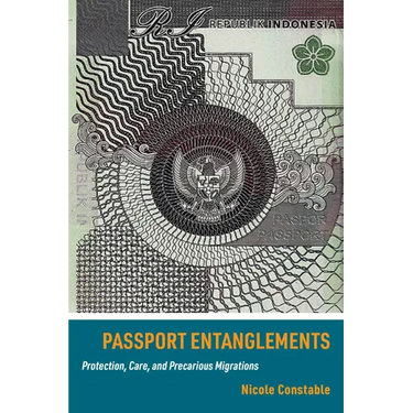 Passport Entanglements: Protection, Care, and Precarious Migrations