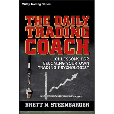 The Daily Trading Coach: 101 Lessons for Becoming Your Own Trading Psychologist