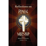 Reflections on Praise and Worship from a Biblical Perspective