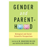 Gender and Parenthood: Biological and Social Scientific Perspectives