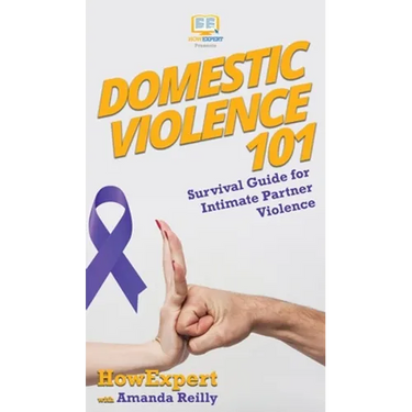 Domestic Violence 101: Survival Guide for Intimate Partner Violence