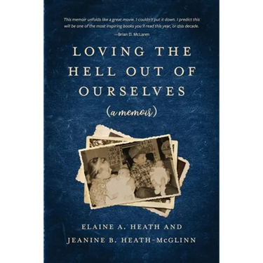 Loving the Hell Out of Ourselves (a memoir)